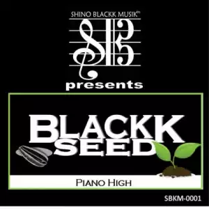 BlackkSeed, Shino Blackk, Jym’Dabadseed’Pratt - Piano High (BlackkSeedz Demo Print)
